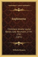 Euphrosyne: Christiane Amalie Louise Becker, Geb. Neumann, 1778-1797 (1871) 1165329972 Book Cover