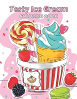 Testy Ice Cream Coloring Book: This is Different Kinds of ice cream coloring Book-for girls & boys-kids-Adult Also.50 wonderful illustrations. B09T8L8K4W Book Cover