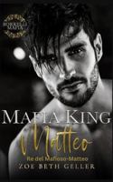 Mafia King: Mater -Re della Mafia: Matteo: Un Romance Oscuro Sulla Mafia (Italian Edition) 1962646327 Book Cover