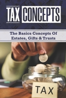 Tax Concepts: The Basics Concepts Of Estates, Gifts & Trusts: Estate Taxation B09CHDZV5L Book Cover