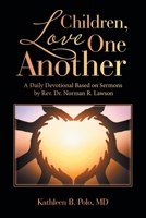 Children, Love One Another: A Daily Devotional Based on Sermons by Rev. Dr. Norman R. Lawson 166422601X Book Cover