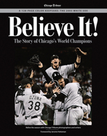 Believe It: The Story of the Chicago White Sox 2005 World Series Champions 1572438584 Book Cover
