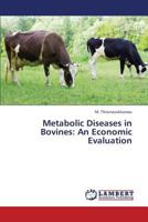 Metabolic Diseases in Bovines: An Economic Evaluation 3659296945 Book Cover