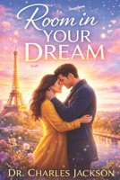 ROOM IN YOUR DREAM: Two Hearts. Two Dreams. One Impossible Choice. B0GNZJLZFX Book Cover