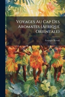 Voyages Au Cap Des Aromates: Afrique Orientale (1880) 1147225508 Book Cover