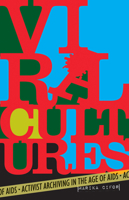 Viral Cultures: Activist Archiving in the Age of AIDS B0CFQ1X342 Book Cover