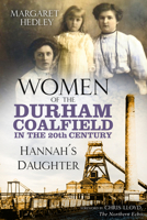 Women of the Durham Coalfield in the 20th Century: Hannah's Daughter 0750995041 Book Cover