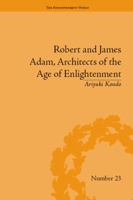 Robert and James Adam, Architects of the Age of Enlightenment 1138661589 Book Cover