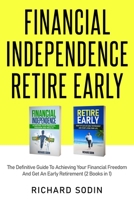 Financial Independence Retire Early: The Definitive Guide To Achieving Your Financial Freedom And Get An Early Retirement (2 Books in 1) B08B39QLQ9 Book Cover