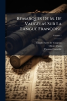 Remarques De M. De Vaugelas Sur La Langue Françoise, Volume 1 1179001133 Book Cover