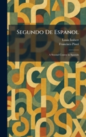 Segundo De Espanol: A Second Course in Spanish 1025973739 Book Cover