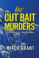 The Cut Bait Murders: A St. James City, Florida Mystery 1495223930 Book Cover