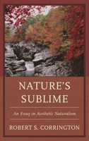 Nature's Sublime: An Essay in Aesthetic Naturalism 1498510884 Book Cover