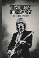 TOM PETTY BIOGRAPHY: American Rock Icon: The Story of Tom Petty B0F4DX9YT4 Book Cover