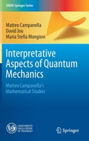 Interpretative Aspects of Quantum Mechanics: Matteo Campanella's Mathematical Studies (UNIPA Springer Series) 3030442063 Book Cover