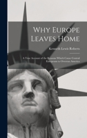 Why Europe Leaves Home: A True Account of the Reasons Which Cause Central Europeans to Overrun America 1017370303 Book Cover