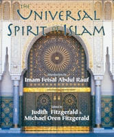 The Universal Spirit of Islam: From the Koran and Hadith (Sacred Worlds) 1933316160 Book Cover