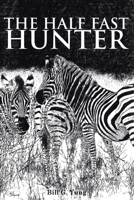 The Half Fast Hunter B0DPJD5PT4 Book Cover