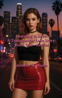 Learning to Love: Book One - Arrival (Learning to Love: A Transgender Love Story) B0GX57BFNJ Book Cover