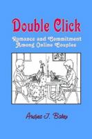 Double Click: Romance And Commitment Among Online Couples 1572736070 Book Cover