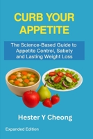 Curb Your Appetite Naturally for Lasting Weight Loss: The Satiety Starter 0473747723 Book Cover