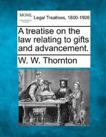 A Treatise on the Law Relating to Gifts and Advancements 1017949646 Book Cover