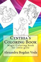 Cynthia's Coloring Book: Cynthia Magic Coloring book for little girls 1540499677 Book Cover