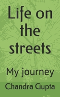 Life on the streets: My journey B08VM67XLM Book Cover