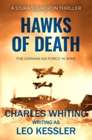 Hawks of Death: The German air force in WWII (Stuka Squadron Thrillers) 0854952292 Book Cover