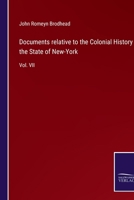 Documents relative to the Colonial History of the State of New-York: Vol. VII 3375173245 Book Cover