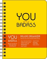 You Are a Badass Deluxe Organizer 17-Month 2022-2023 Monthly/Weekly Planner Cale 1524873578 Book Cover