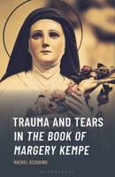 Trauma and Tears in The Book of Margery Kempe (Studies in Medieval Literature) 1666932361 Book Cover