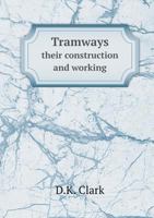 Tramways Their Construction and Working 551864728X Book Cover