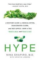 Hype: A Doctor's Guide to Medical Myths, Exaggerated Claims, and Bad Advice - How to Tell What's Real and What's Not 1250209986 Book Cover