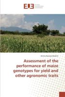 Assessment of the performance of maize genotypes for yield and other agronomic traits 3330875070 Book Cover