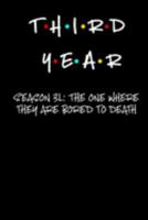 Third Year - Season 3L: The One Where They Are Bored To Death: Funny Legal Gifts For Law Students- Small Lined Journal or Notebook (Card Alternative) 1692365959 Book Cover