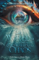 A World of Beautiful Chaos (Phoenix and Calista Saga) 1038342597 Book Cover