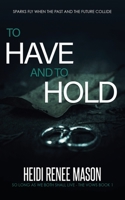 To Have and to Hold 1925853748 Book Cover