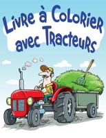 Livre à Colorier avec Tracteurs: Livre à colorier pour enfants 1514362279 Book Cover