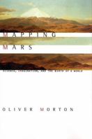 Mapping Mars: Science, Imagination, and the Birth of a World 1841156698 Book Cover