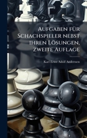 Aufgaben fÃ1/4r Schachspieler nebst ihren Lösungen, zweite Auflage (German Edition) 1023953757 Book Cover