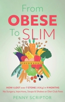 From OBESE To SLIM: HOW I LOST over 7 STONE (45Kg) in 9 MONTHS No Surgery, Injections, Soups & Shakes or Diet Club Fees 1836283199 Book Cover