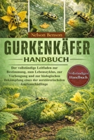 GURKENKÄFER-HANDBUCH: Der vollständige Leitfaden zur Bestimmung, zum Lebenszyklus, zur Vorbeugung und zur biologischen Bekämpfung eines der zerstörerischsten Gartenschädlinge (German Edition) B0GGKFDXV1 Book Cover