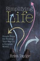 Simplifying Life: Simple Steps for Finding Your Way (in a Complex World) 0648201007 Book Cover