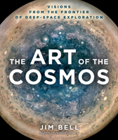 The Art of the Cosmos: Visions from the Frontier of Deep Space Exploration 1454946083 Book Cover