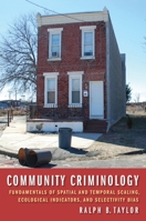 Community Criminology: Fundamentals of Spatial and Temporal Scaling, Ecological Indicators, and Selectivity Bias 081472549X Book Cover