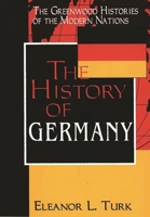 The History of Germany (The Greenwood Histories of the Modern Nations) 031330274X Book Cover