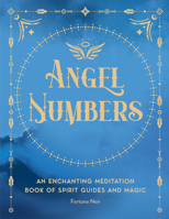 Angel Numbers: An Enchanting Meditation Book of Spirit Guides and Magic (Volume 5) 1577153391 Book Cover