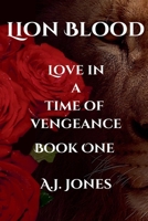 Lion Blood. Love In A Time Of Vengeance. Book One. B0F8N3RBCW Book Cover