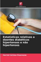 Estatísticas relativas a doentes diabéticos hipertensos e não hipertensos (Portuguese Edition) 6209869181 Book Cover